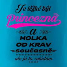 Je těžké být princezna a holka od krav