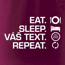 Eat sleep repeat vlastní text