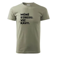 MÉNĚ STRESU.VÍC KÁVY.