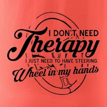 Kulatý nápis - I don't need therapy wheel in my hands
