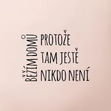 Běžím domů protože tam ještě nikdo není