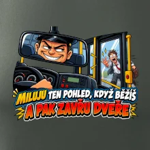Miluju ten pohled když běžíš a pak zavřu dveře