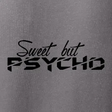 Sweet but psycho
