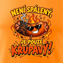 Není spálený, je pouze křupavý!