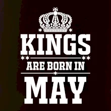 Kings are born in May