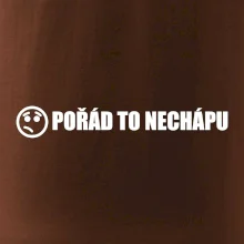 Nechápu to - pořád to nechápu