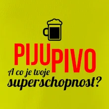 Já piju pivo - tvoje superschopnost? rovný nápis