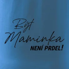 Být maminka  není prdel