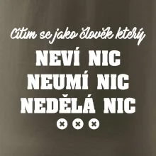 Jsem člověk který neví nic neumí nic nedělá nic