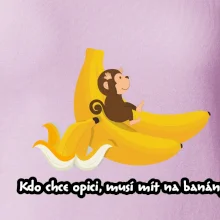 Kdo chce opici, musí mít na banány