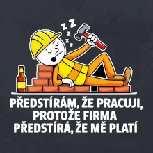 Zedník - Předstírám že pracuji, protože firma předstírá, že mě platí