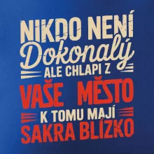 Nikdo není dokonalý ale chlapi z VAŠE MĚSTO