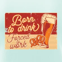 Born to drink beer