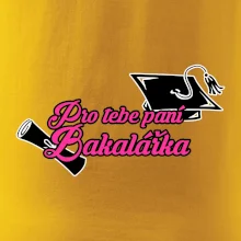 Pro tebe paní Bakalářka