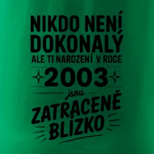Nikdo není dokonalý ale ti narození v roce 2003 jsou zatraceně blízko