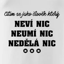 Jsem člověk který neví nic neumí nic nedělá nic