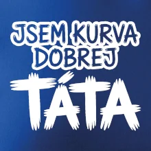 Jsem kurva dobrej táta