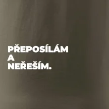 PŘEPOSÍLÁM A NEŘEŠÍM.