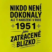Nikdo není dokonalý ale ti narození v roce 1951 jsou zatraceně blízko