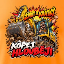 Život je krátký kopej hlouběji