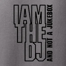 Iam the dj and not a jukebox na výšku