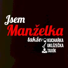 Jsem manželka-uklizečka-kuchařka-taxík