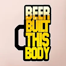 Beer built this body