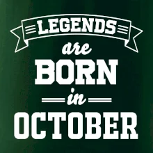 Legends are born in October Legends are born in October