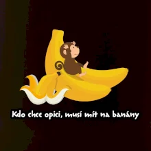 Kdo chce opici, musí mít na banány Kdo chce opici, musí mít na banány