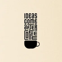 Ideas come after coffee