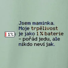 Jsem maminka. Moje trpělivost je jako 1 % baterie
