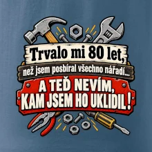 Trvalo mi  80 let, než jsem posbíral všechno nářadí