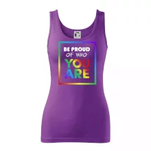 Be proud of who you are Be proud of who you are