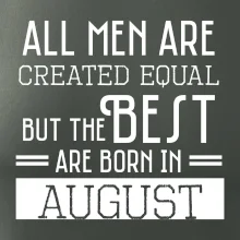 All men are created equal august