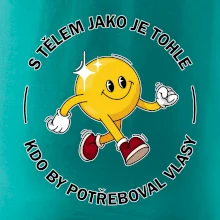 S tělem jako tohle, kdo by potřeboval vlasy