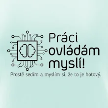Práci ovládám myslí