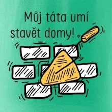 Máj táta umí stavět domy