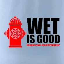 Wet is good