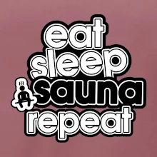 Eat sleep sauna repeat