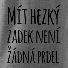 Mít hezký zadek není žádná prdel