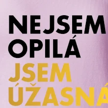 Nejsem opilý jsem úžasná