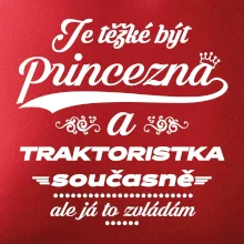 Je těžké být princezna traktoristka