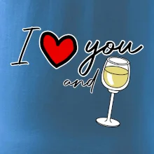 I love you and white wine