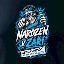Narozen v září. Nejsem náročný, jen mám ve všem pravdu