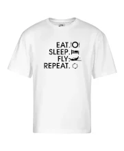 Eat sleep fly repeat