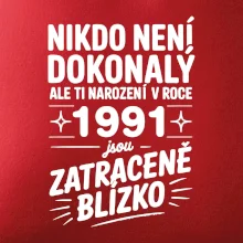 Nikdo není dokonalý ale ti narození v roce 1991 jsou zatraceně blízko