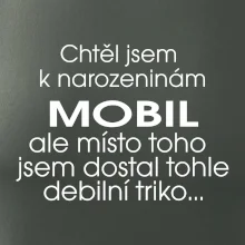 Chtěl jsem dostat k narozeninám mobil