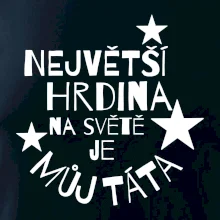 Nejvetší hrdina na Světě je můj táta