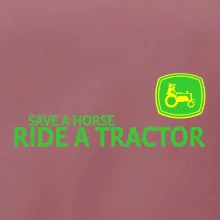 Save horse, ride tractor