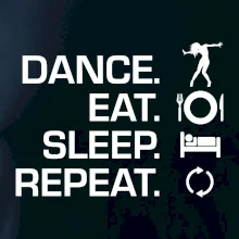 Dance eat sleep repeat - Kluk